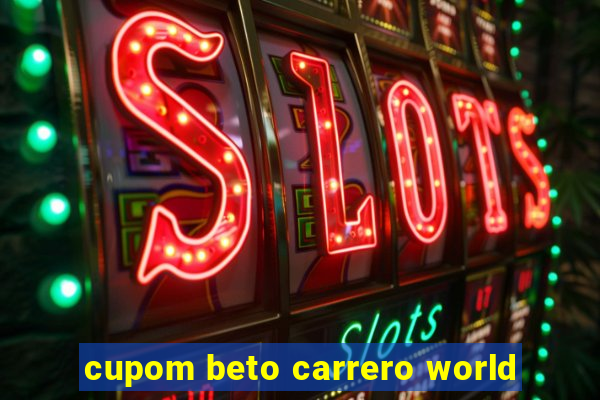 cupom beto carrero world
